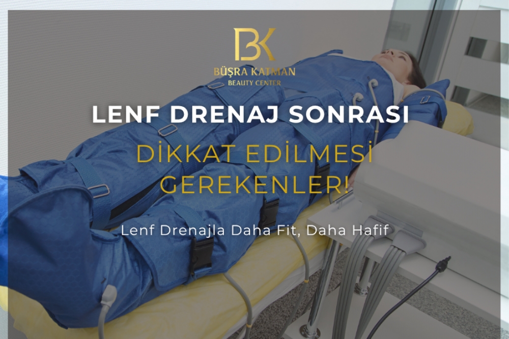 Lenf Drenaj Sonrası Dikkat Edilmesi Gerekenler
